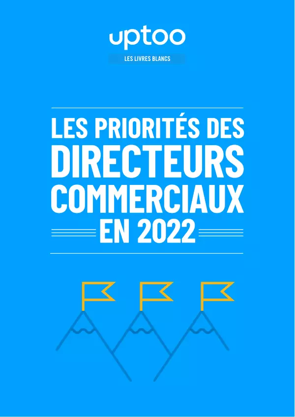 7 priorités des Directeurs Commerciaux pour 2022