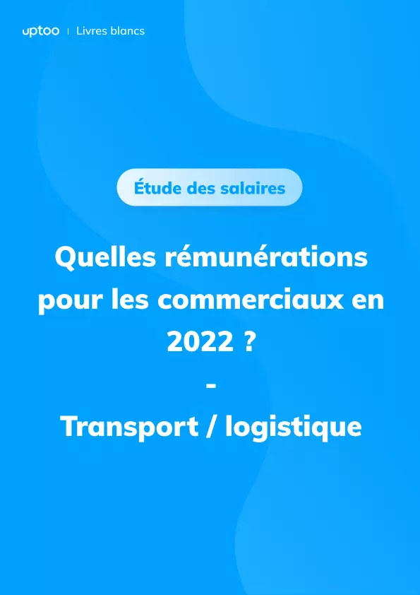 Les salaires des commerciaux dans les Transports et la Logistique en 2022