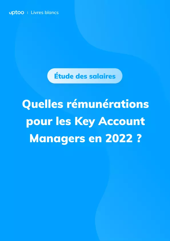 Quels salaires pour les Key Account Manager en 2022 ?