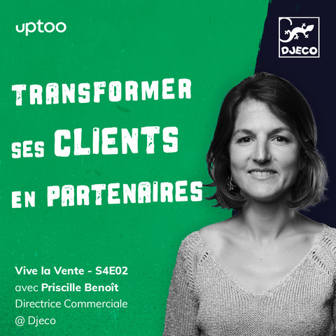 Podcast Uptoo : Transformer ses clients en partenaires