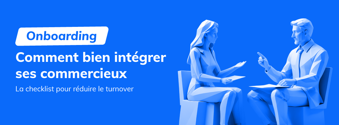 Comment bien intégrer ses commerciaux. La checklist pour réduire le turnover