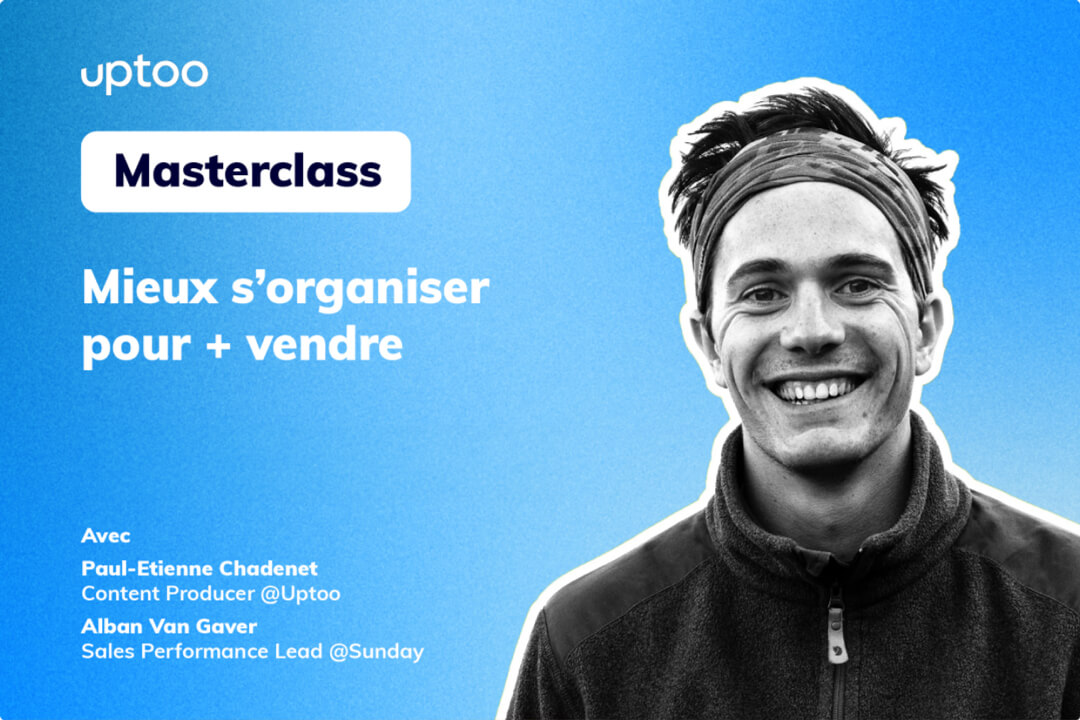 Masterclass : Mieux s'organiser pour plus vendre